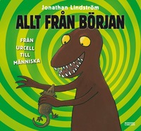 Allt fr�n b�rjan : fr�n urcell till m�nniska (kartonnage)