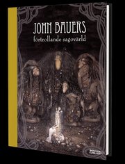 John Bauers f�rtrollande sagov�rld (inbunden)