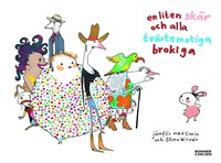En liten sk�r och alla tv�rtemotiga brokiga (inbunden)