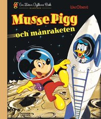 Musse Pigg och m�nraketen (inbunden)