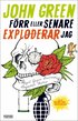 F�rr eller senare exploderar jag