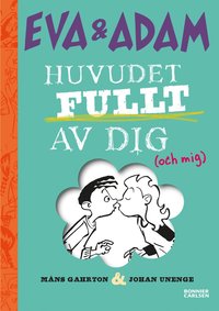 Eva & Adam: Huvudet fullt av dig (inbunden)