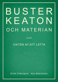 Buster Keaton och materian - eller Vikten av att ltta