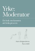 Yrke: moderator : en bok om konsten att leda p scen