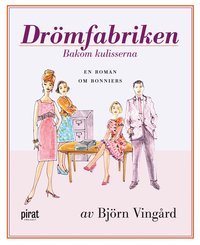 Dr�mfabriken : bakom kulisserna - en roman om Bonniers (inbunden)