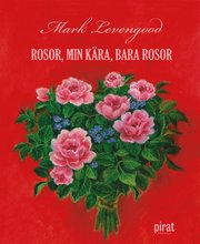 Rosor, min kära, bara rosor (inbunden)