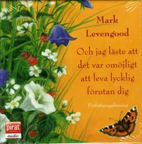 Och jag l�ste att det var om�jligt att leva lycklig f�rutan dig (ljudbok)