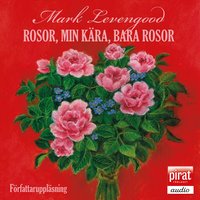 Rosor, min k�ra, bara rosor (ljudbok)