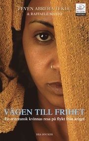 V�gen till frihet : en eritreansk kvinnas resa p� flykt undan kriget (inbunden)