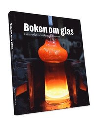 Boken om glas : hantverket, tekniken och konsten (inbunden)