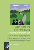 Projekt �r m�nniskor: hur du driver framg�ngsrika projekt genom att skapa goda relationer i projektgruppen (h�ftad)