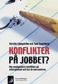 Konflikter p� jobbet? : om vardagslivets konflikter p� arbetsplatsten och hur de kan hanteras (inbunden)