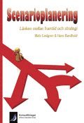 Scenarioplanering: L�nken mellan framtid och strategi (inbunden)