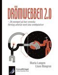 Dr�mwebben 2.0: 20 exempel p� hur svenska f�retag arbetar med sina webbplatser (h�ftad)
