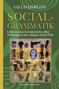 Socialgrammatik: Om social kompetens eller f�rm�gan att umg�s med folk (inbunden)