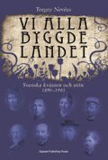 Vi alla byggde landet : svenska kvinnor och m�n 1980-1910 (inbunden)