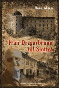 Fr�n dragarbrunn till slottet (inbunden)