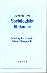 Sociologiskt t�nkande. 1, Montesquieu, Comte, Marx, Tocqueville (h�ftad)