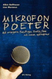 Mikrofonpoeter : att arrangera poesibingo, poetry slam och annan estradpoesi (h�ftad)