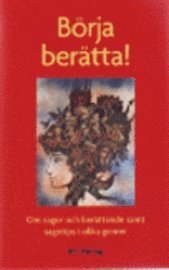 B�rja ber�tta! : om sagor och ber�ttande samt sagotips i olika genrer (h�ftad)