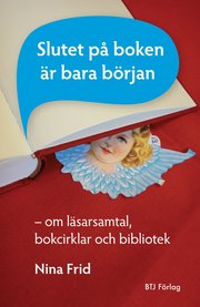 Slutet p� boken �r bara b�rjan : om l�sarsamtal, bokcirklar och bibliotek (h�ftad)