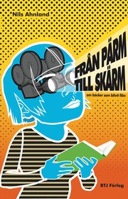 Fr�n p�rm till sk�rm : om b�cker som blivit film (h�ftad)