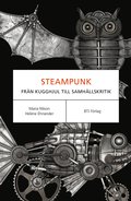 Steampunk : frn kugghjul till samhllskritik