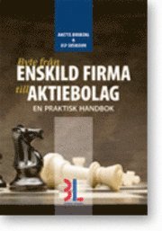 Byte fr�n enskild firma till aktiebolag : en praktisk handbok (h�ftad)