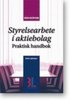 Styrelsearbete i aktiebolag : praktisk handbok