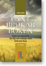 Lantbrukarboken : skatt och ekonomi f�r dig som arbetar med skog och jord (h�ftad)