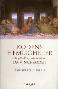 Kodens hemligheter : en oauktoriserad guide till mysterierna bakom Da Vinci-koden (inbunden)