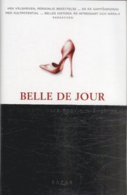 Belle de Jour : en eskortflickas �den och �ventyr (inbunden)