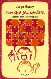 Kom ska jag ber�tta : sagor som l�rde mig leva (inbunden)