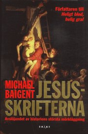 Jesusskrifterna : avsl�jandet av historiens st�rsta m�rkerl�ggning (inbunden)