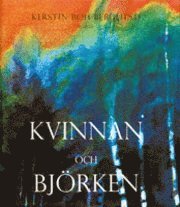 Kvinnan och bj�rken (inbunden)