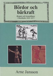B�rdor och b�rkraft : Borgare och kronotj�nare i Stockholm 1644-1672 (inbunden)