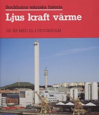 Stockholms Tekniska Historia. 5 : Ljus, Kraft, V�rme : Energif�rs�rjning I (inbunden)