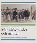 Mnniskovrdet Och Makten : Om Civiliseringsprocessen I Stockholm 1600-1850