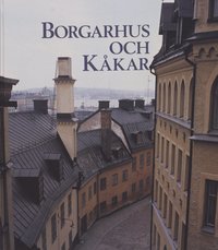 Borgarhus Och K�kar : Ab Stadsholmen - 'Sanering' Och Byggnadsv�rd I Stockh (kartonnage)