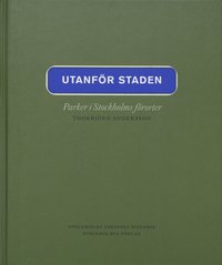 Stockholms Tekniska Historia 7 : Utanf�r Staden : Parker I Stockholms F�ror (inbunden)