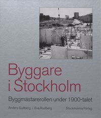 Byggare I Stockholm : Byggm�starerollen Under 1900-Talet (h�ftad)
