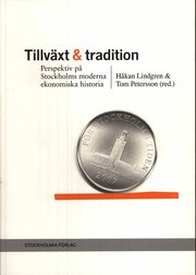 Tillv�xt och tradition : perspektiv p� Stockholms moderna ekonomiska historia (h�ftad)