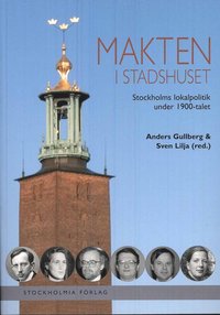 Makten i stadshuset : Stockholms lokalpolitik under 1900-talet (pocket)