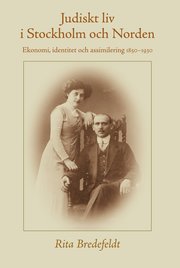 Judiskt liv i Stockholm och Norden : ekonomi, identitet och assimilering 1850-1930 (h�ftad)