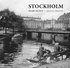 Stockholm svart p� vitt : fotografier fr�n innerstaden 1860-1960