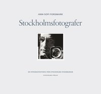 Stockholmsfotografer : en fotografihistoria fr�n Stockholms stadsmuseum (inbunden)
