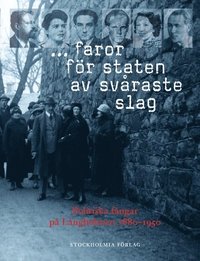 ... faror fr staten av svraste slag : politiska fngar p Lngholmen 1880-1950