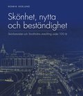 Sknhet, nytta och bestndighet : Sknhetsrdet och Stockholms utveckling under 100 r