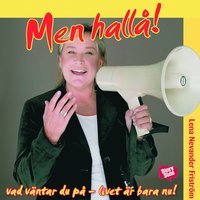 Men hall�! : vad v�ntar du p� - livet �r bara nu (pocket)