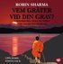 Vem gr�ter vid din grav? : visdomsord fr�n munken som s�lde sin Ferrari